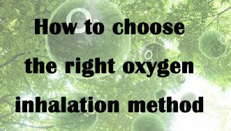 How to choose the right oxygen inhalation method