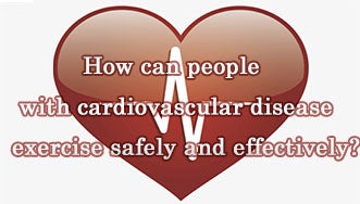 How can people with cardiovascular disease exercise safely and effectively? Do you need oxygen?