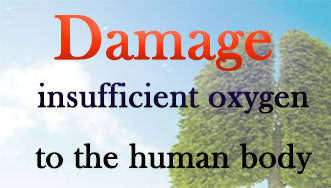 What is the damage of insufficient oxygen to the human body