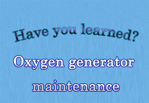 ✅Oxygen generator maintenance, have you learned❓